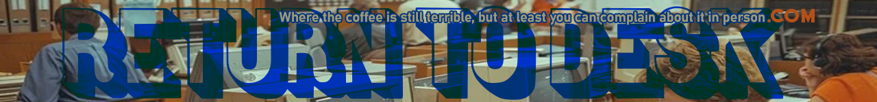Return to Desk